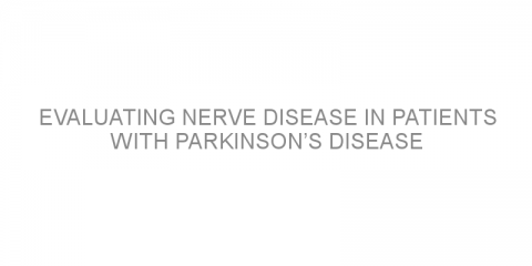 Evaluating nerve disease in patients with Parkinson’s disease