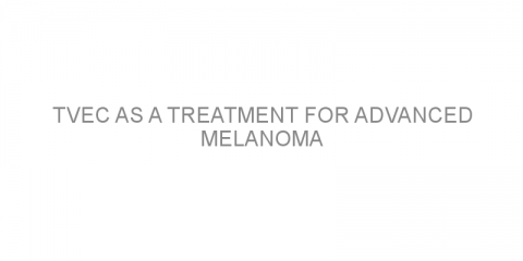 TVEC as a treatment for advanced melanoma