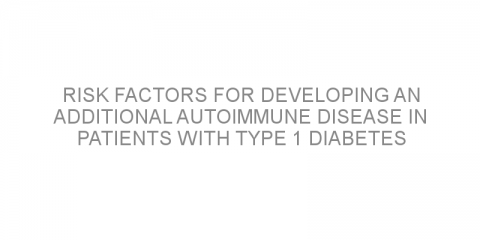 Risk Factors for developing an additional autoimmune disease in patients with type 1 diabetes