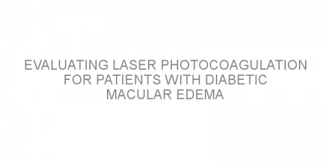 Evaluating laser photocoagulation for patients with diabetic macular edema