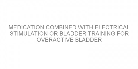 Medication combined with electrical stimulation or bladder training for overactive bladder