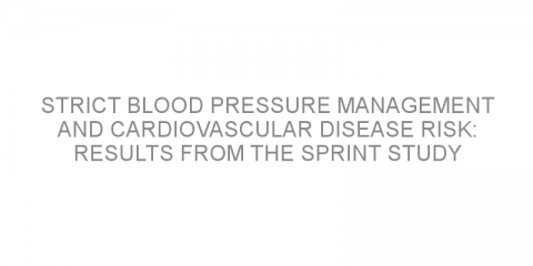 Strict blood pressure management and cardiovascular disease risk: results from the SPRINT study