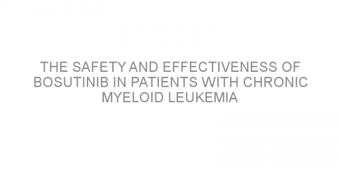 The safety and effectiveness of bosutinib in patients with chronic myeloid leukemia