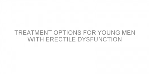 Treatment options for young men with erectile dysfunction