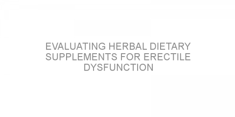 Evaluating herbal dietary supplements for erectile dysfunction