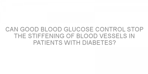 Can good blood glucose control stop the stiffening of blood vessels in patients with diabetes?