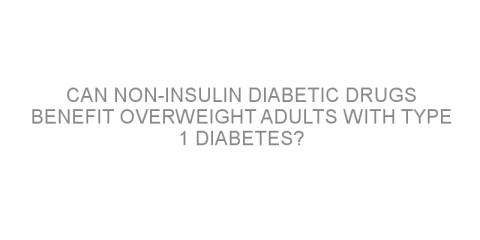 Can non-insulin diabetic drugs benefit overweight adults with type 1 diabetes?