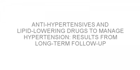 Anti-hypertensives and lipid-lowering drugs to manage hypertension: results from long-term follow-up