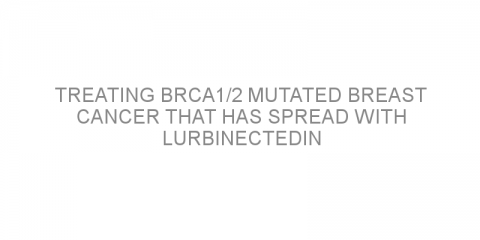 Treating BRCA1/2 mutated breast cancer that has spread with lurbinectedin