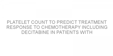 Platelet count to predict treatment response to chemotherapy including decitabine in patients with acute myeloid leukemia