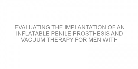 Evaluating the implantation of an inflatable penile prosthesis and vacuum therapy for men with Peyronie’s disease