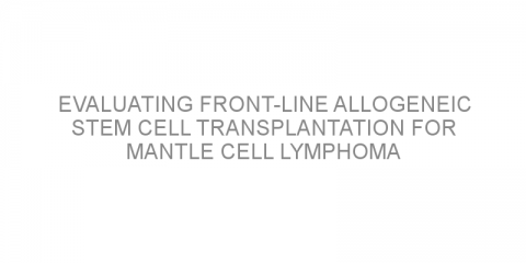 Evaluating front-line allogeneic stem cell transplantation for mantle cell lymphoma