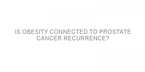 Is obesity connected to prostate cancer recurrence?