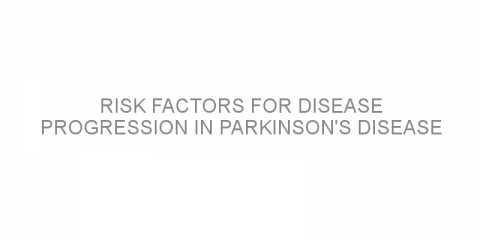 Risk factors for disease progression in Parkinson’s disease