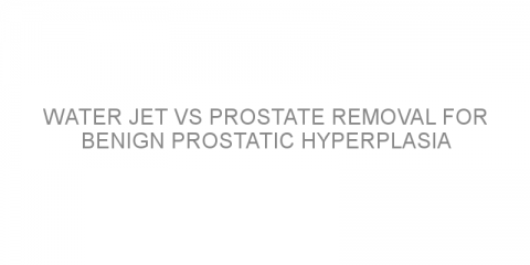 Water jet vs prostate removal for Benign Prostatic Hyperplasia