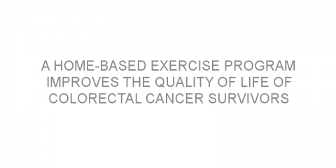 A home-based exercise program improves the quality of life of colorectal cancer survivors