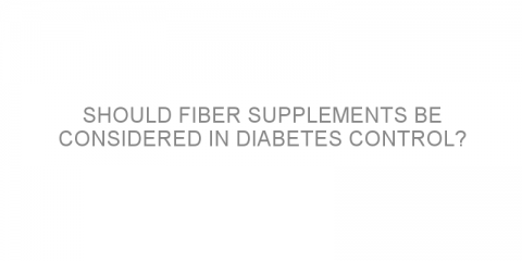 Should fiber supplements be considered in diabetes control?