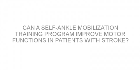 Can a self-ankle mobilization training program improve motor functions in patients with stroke?