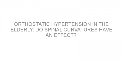 Orthostatic hypertension in the elderly: do spinal curvatures have an effect?