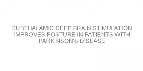 Subthalamic deep brain stimulation improves posture in patients with Parkinson’s disease