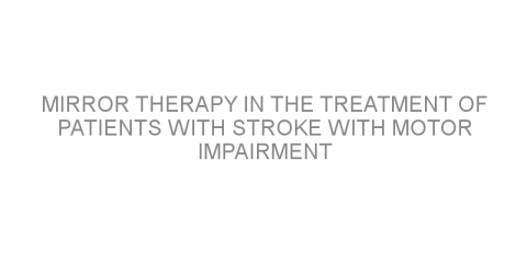 Mirror therapy in the treatment of patients with stroke with motor impairment