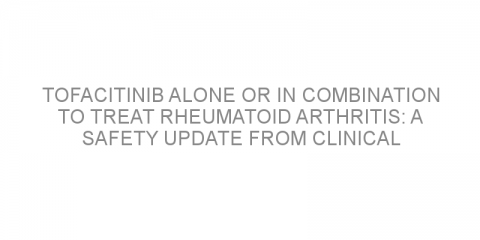 Tofacitinib alone or in combination to treat rheumatoid arthritis: a safety update from clinical trials