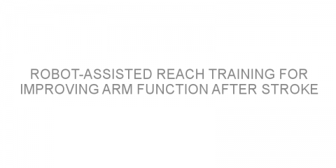 Robot-assisted reach training for improving arm function after stroke