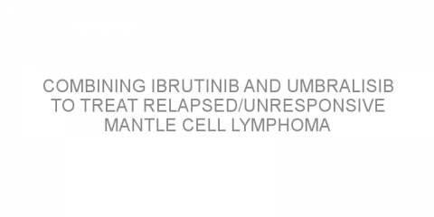 Combining ibrutinib and umbralisib to treat relapsed/unresponsive mantle cell lymphoma