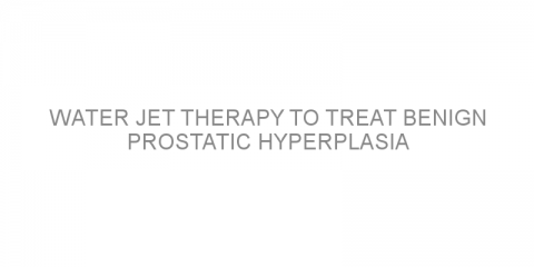 Water jet therapy to treat benign prostatic hyperplasia