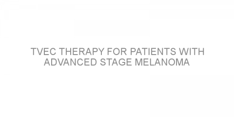 TVEC therapy for patients with advanced stage melanoma
