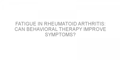 Fatigue in rheumatoid arthritis: can behavioral therapy improve symptoms?