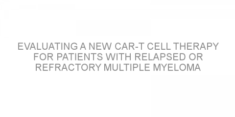 Evaluating a new CAR-T cell therapy for patients with relapsed or refractory multiple myeloma