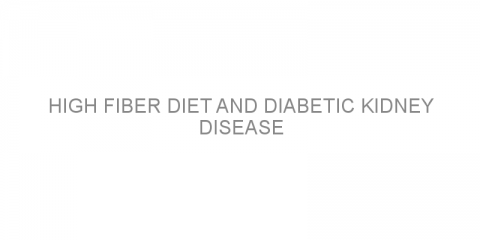 High fiber diet and diabetic kidney disease