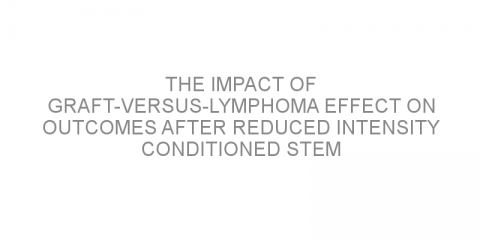 The impact of graft-versus-lymphoma effect on outcomes after reduced intensity conditioned stem cell transplant