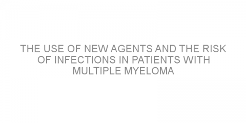 The use of new agents and the risk of infections in patients with multiple myeloma