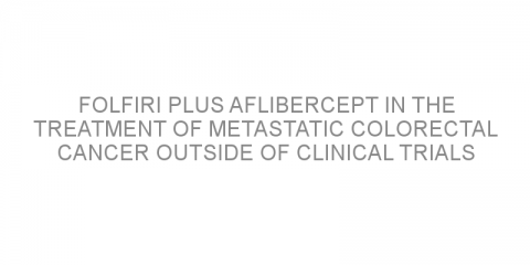 FOLFIRI plus aflibercept in the treatment of metastatic colorectal cancer outside of clinical trials