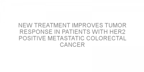 New treatment improves tumor response in patients with HER2 positive metastatic colorectal cancer