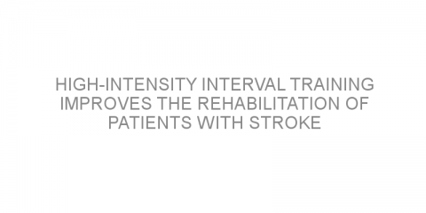 High-intensity interval training improves the rehabilitation of patients with stroke