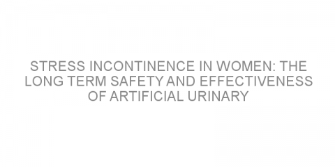 Stress incontinence in women: The long term safety and effectiveness of artificial urinary sphincters.  