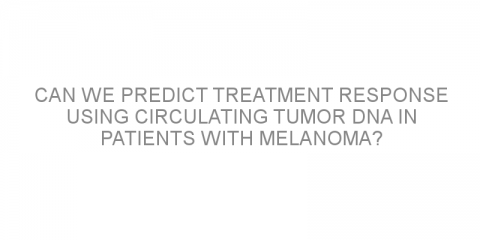 Can we predict treatment response using circulating tumor DNA in patients with melanoma?