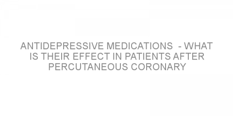 Antidepressive medications  – what is their effect in patients after percutaneous coronary intervention?