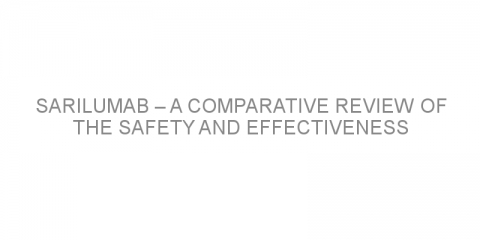 Sarilumab – a comparative review of the safety and effectiveness