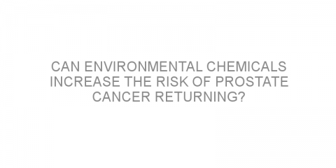 Can environmental chemicals increase the risk of prostate cancer returning?