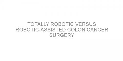 Totally robotic versus robotic-assisted colon cancer surgery