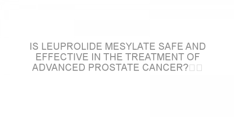 Is leuprolide mesylate safe and effective in the treatment of advanced prostate cancer?  