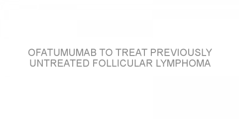 Ofatumumab to treat previously untreated follicular lymphoma