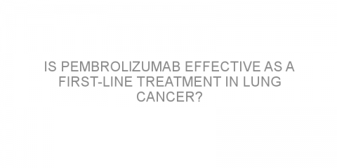 Is pembrolizumab effective as a first-line treatment in lung cancer?