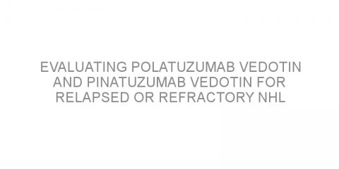 Evaluating polatuzumab vedotin and pinatuzumab vedotin for relapsed or refractory NHL