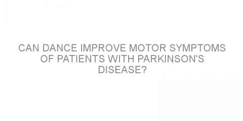 Can dance improve motor symptoms of patients with Parkinson’s disease?