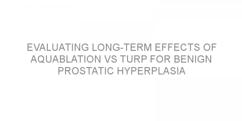 Evaluating long-term effects of Aquablation vs TURP for benign prostatic hyperplasia